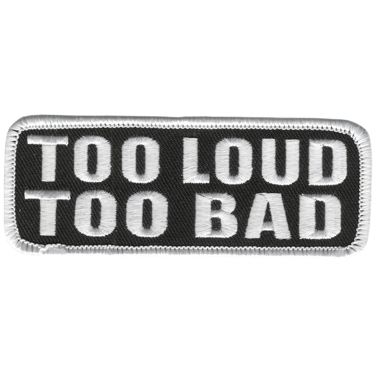 Hot Leathers PPL9203 Too Loud Too Bad 4″ x 2″ Patch