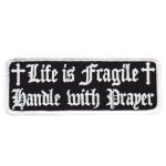 Hot Leathers PPL9222  Life Is Fragile 4″ x 2″ Patch