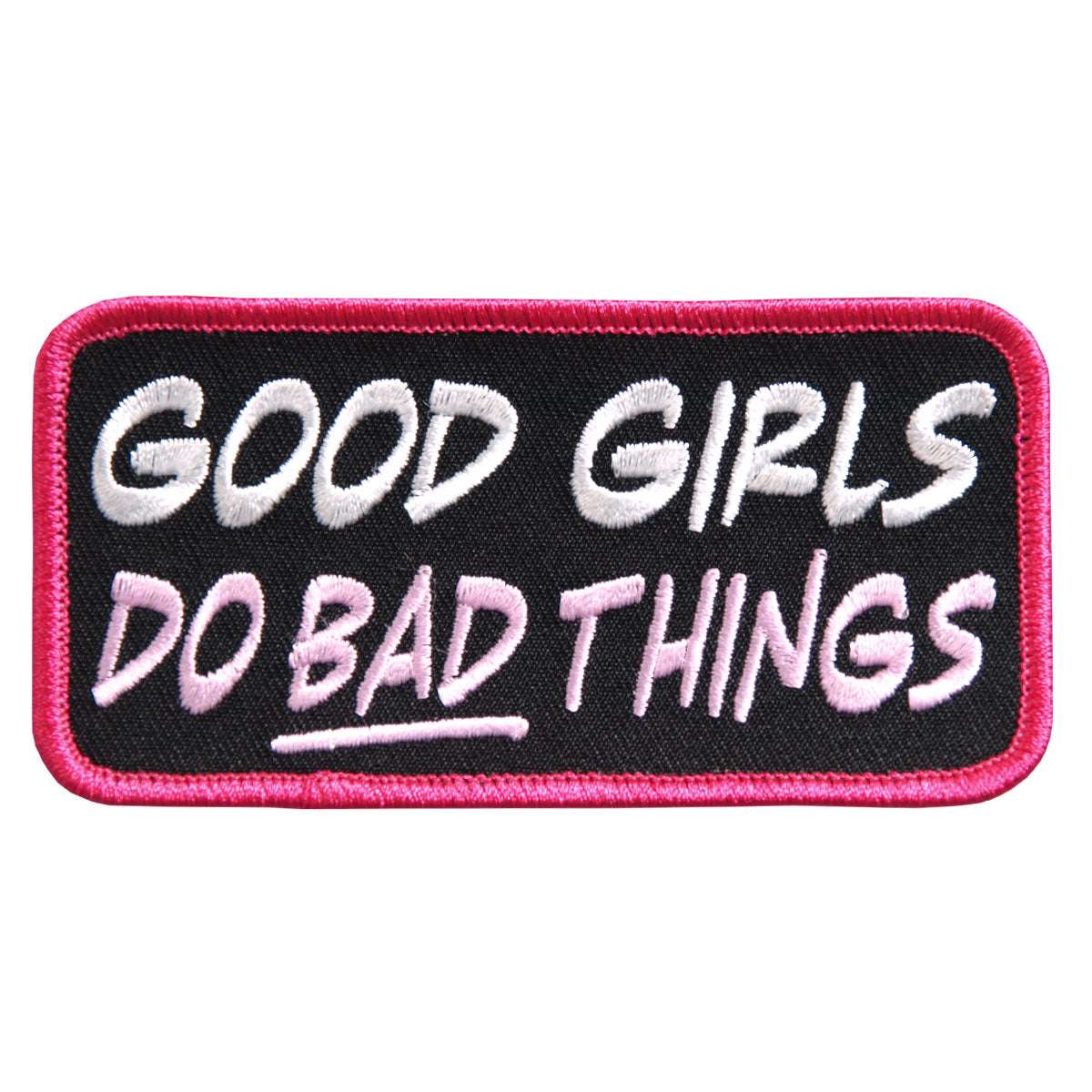 Hot Leathers Good Girls do Bad Things Embroidered 4″ 4″ x 2″ Patch PPL9388