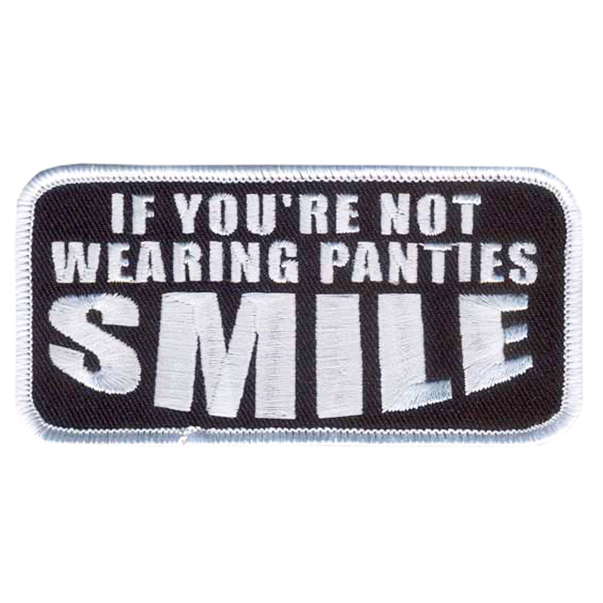 Hot Leathers If You Are Not Wearing Panties Embroidered 4″ 4″ x 2″ Patch PPL9392