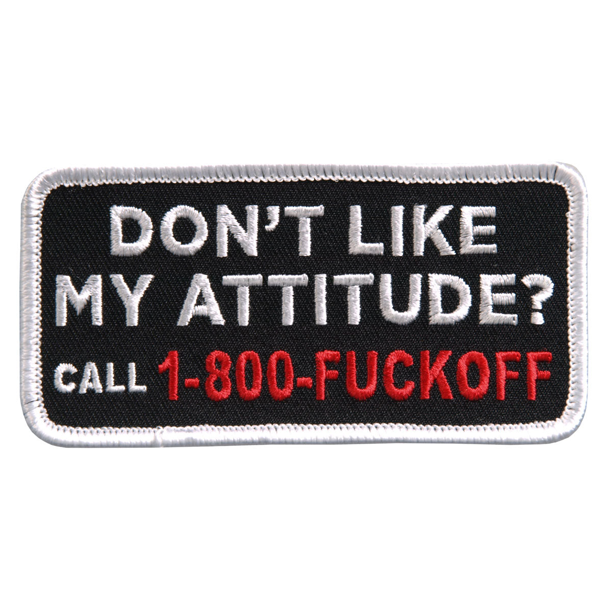 Hot Leathers PPL9398 Don’t Like My Attitude Embroidered 4″ x 2″ Patch