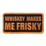 Hot Leathers Whiskey Makes Me Frisky 4″x2″ Patch PPL9566