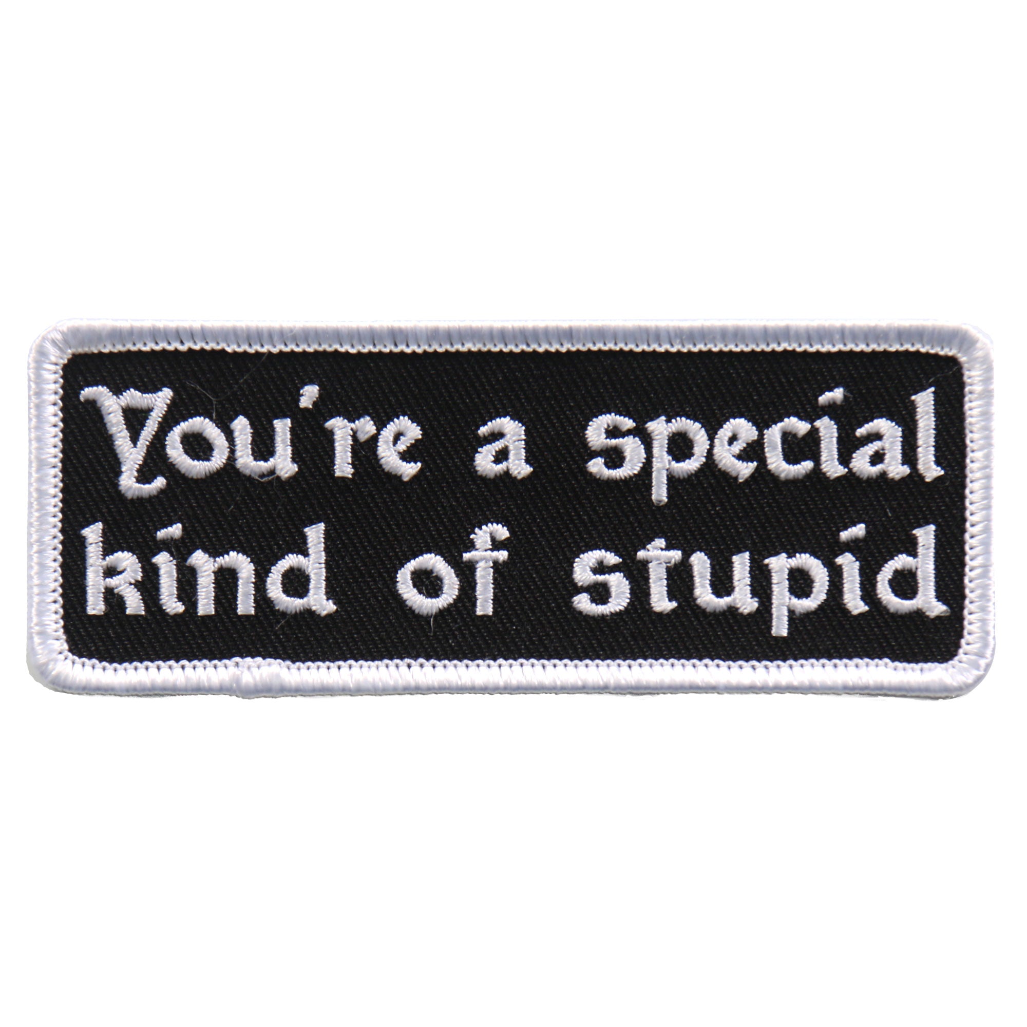 Hot Leathers PPL9603 You’re A Special Kind Of Stupid 4″x1″ Patch