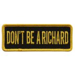 Hot Leathers PPL9606 Don’t Be A Richard 4″x1″ Patch