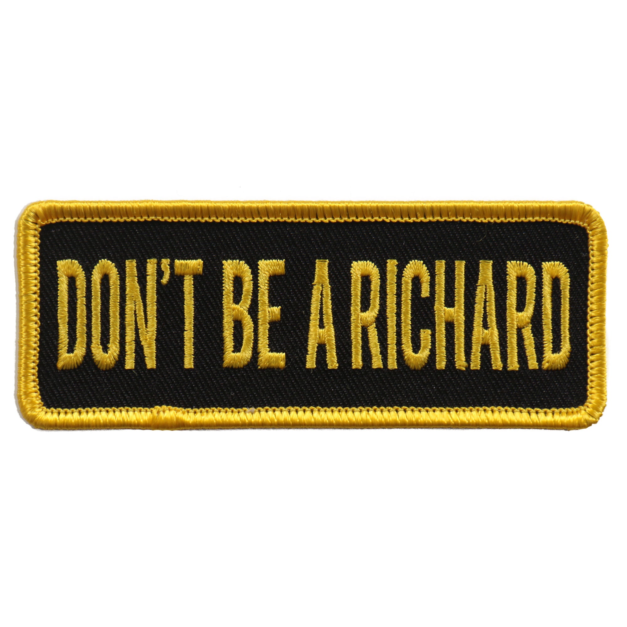 Hot Leathers PPL9606 Don’t Be A Richard 4″x1″ Patch