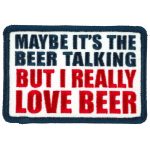Hot Leathers Maybe Its The Beer Talking 4″ X 3″ Patch PPL9882
