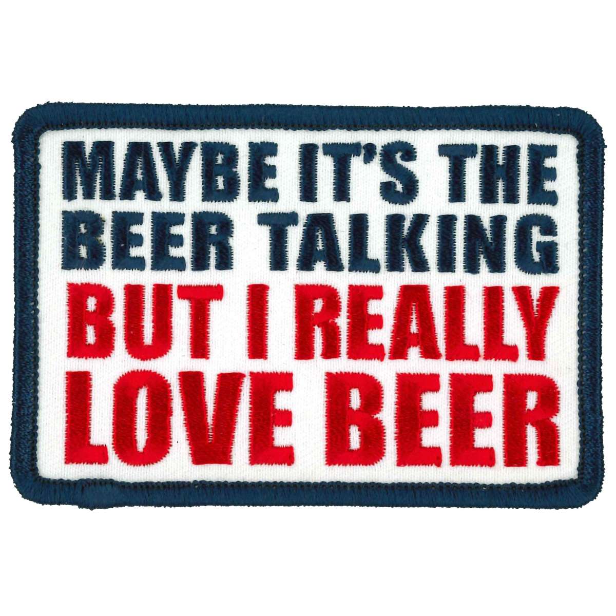 Hot Leathers Maybe Its The Beer Talking 4″ X 3″ Patch PPL9882