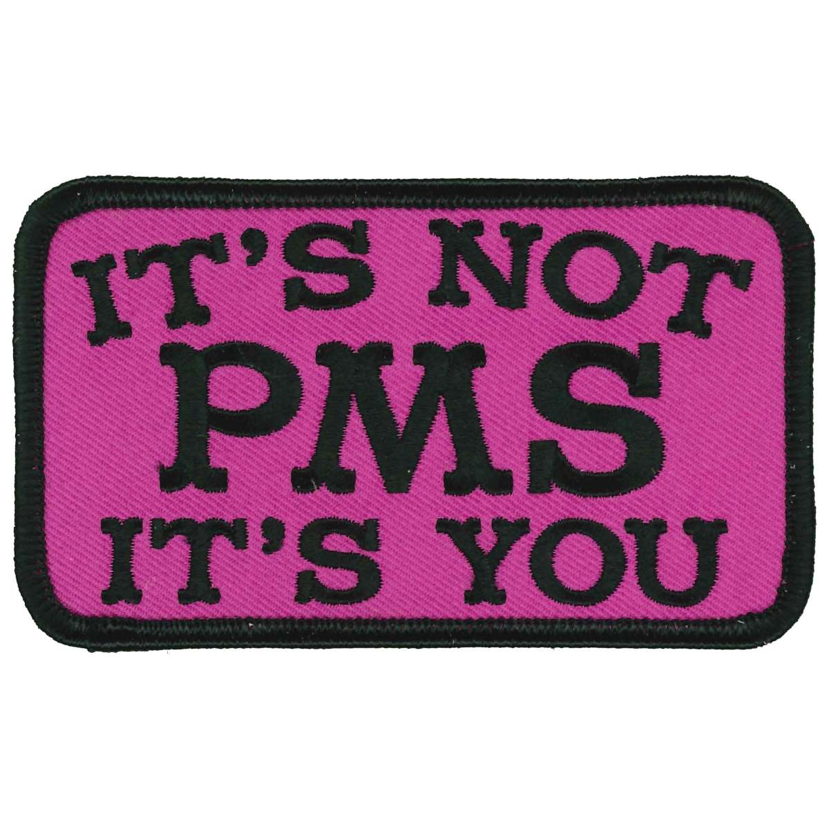 Hot Leathers Its Not PMS Its You 4″ X 3″ Patch PPL9894