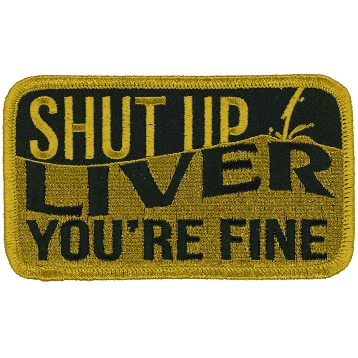 Hot Leathers Shut Up Liver You’re Fine 4″ X 3″ Patch PPL9896