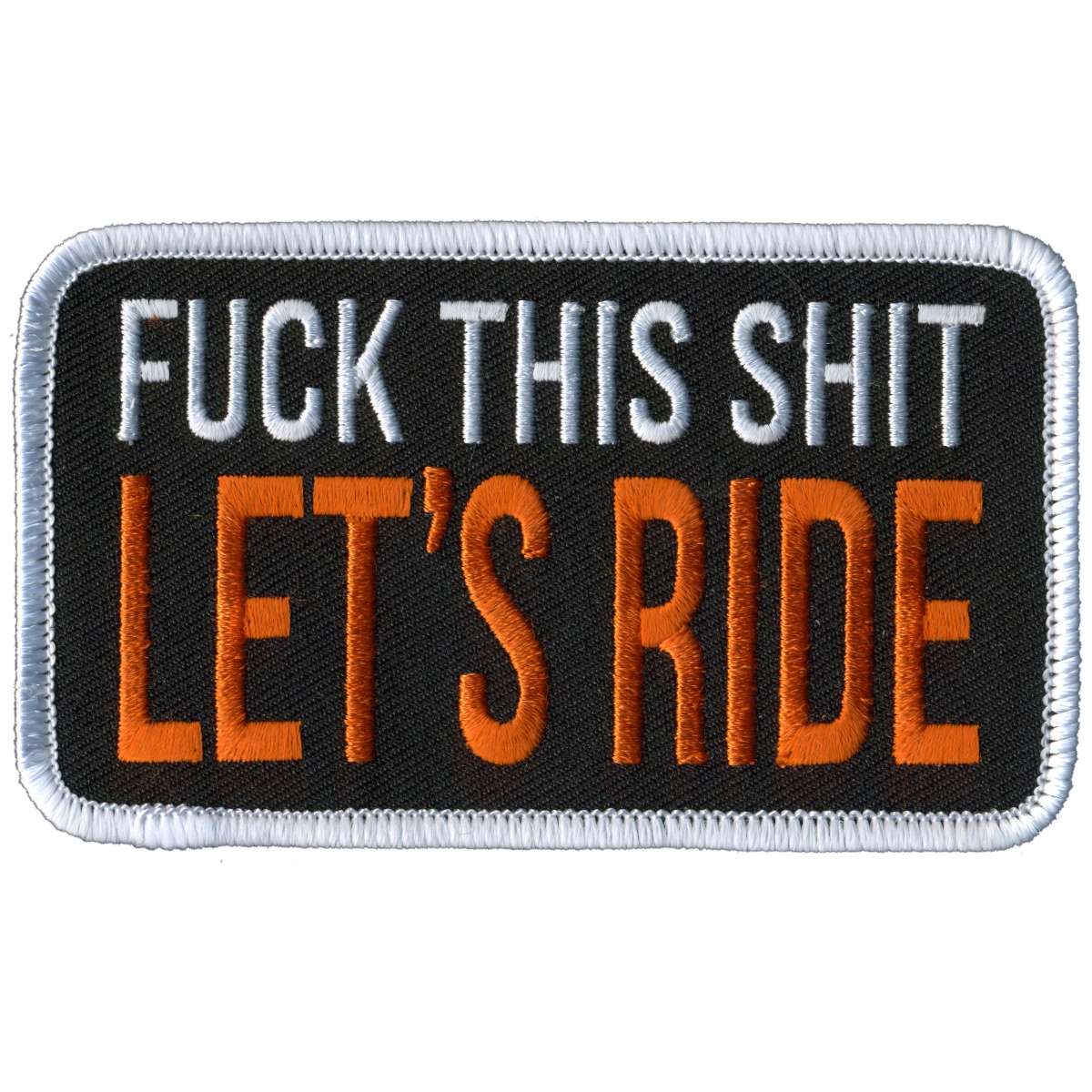 Hot Leathers Fuck This Shit Let’s Ride Patch PPL9912