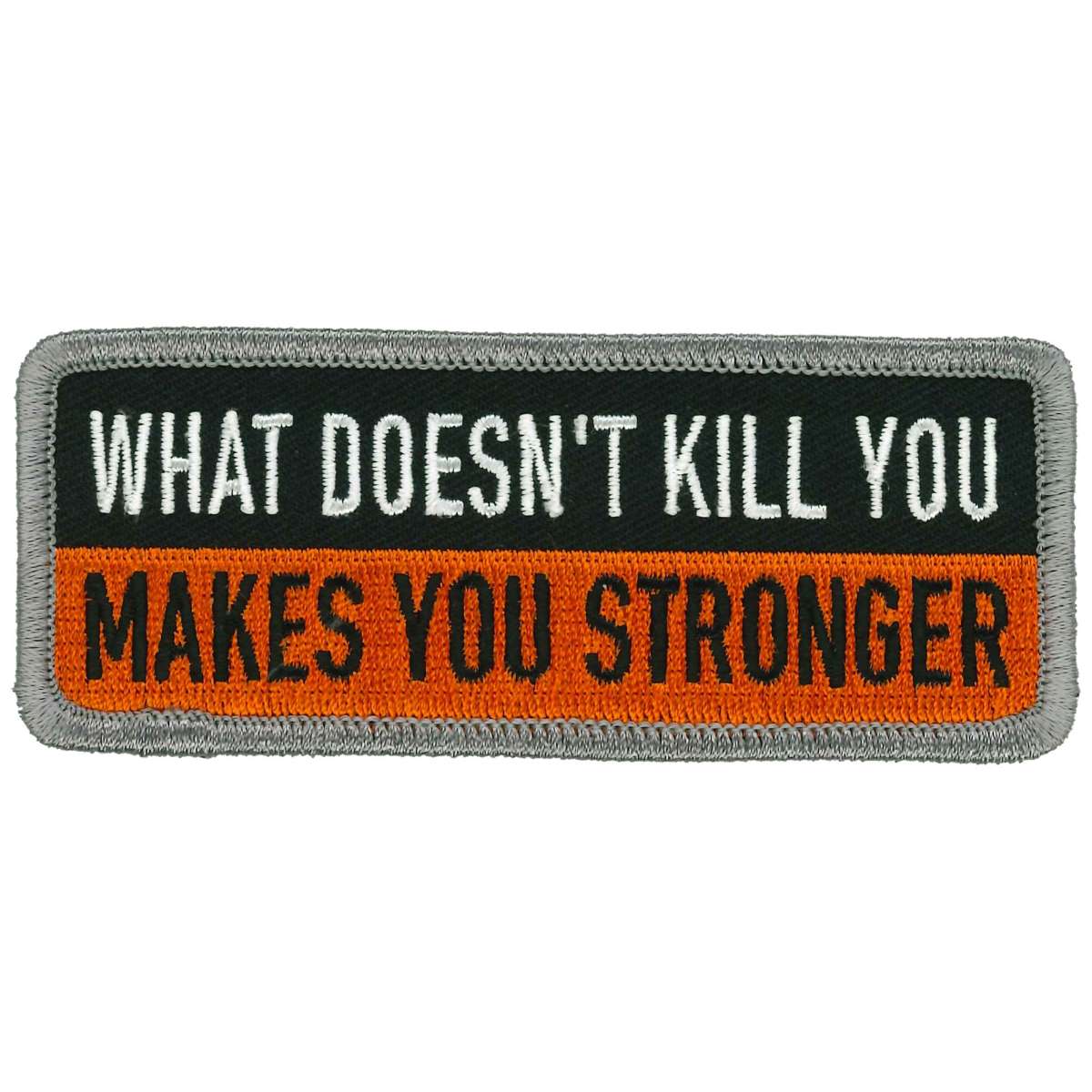 Hot Leathers What Doesn’t Kill You Makes You Stronger Patch PPL9979