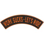 Hot Leathers Work Sucks – Let’s Ride 12″ X 3″ Top Rocker Patch PPM4213