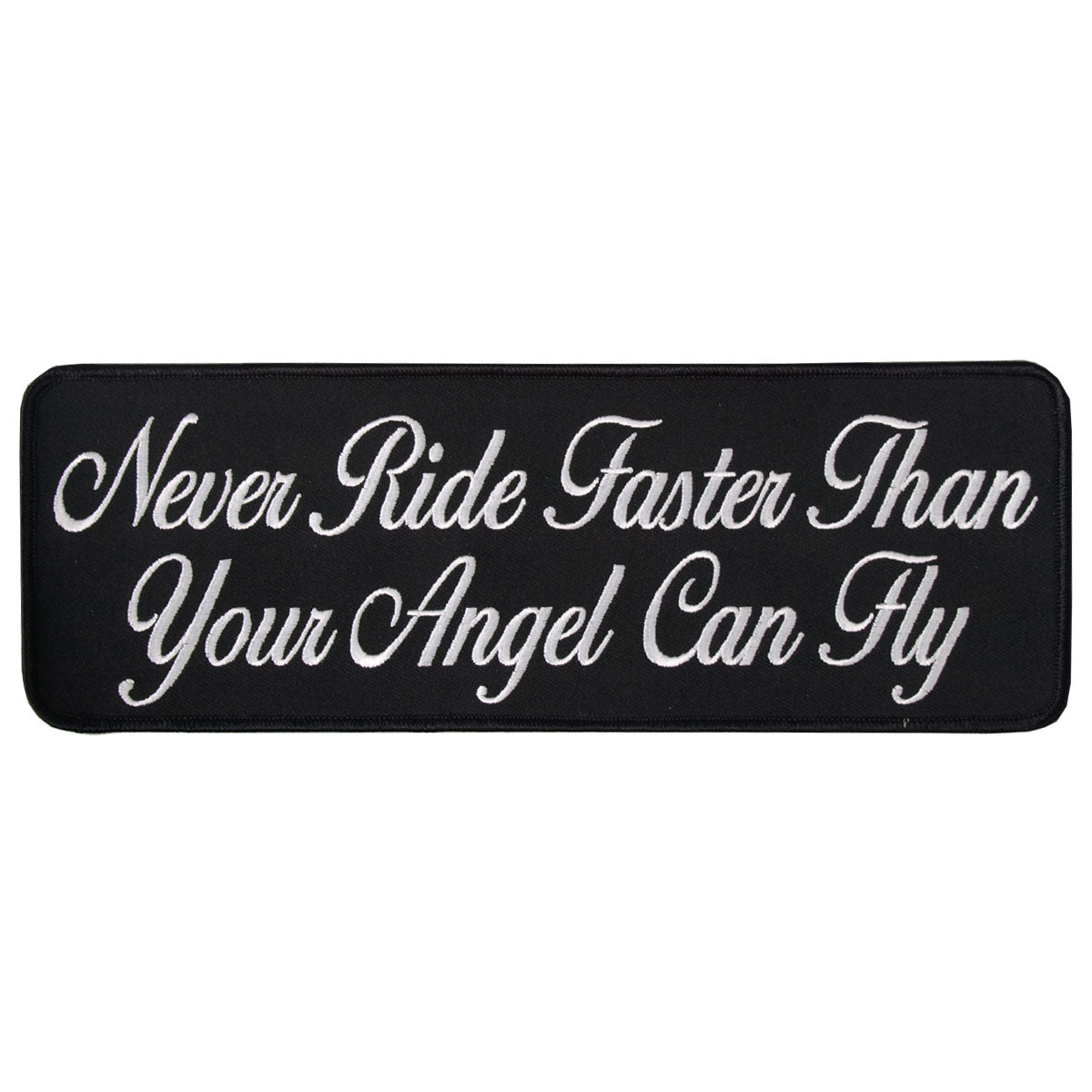 Hot Leathers PPR1006 Never Ride Faster 10″ x 4″ Patch