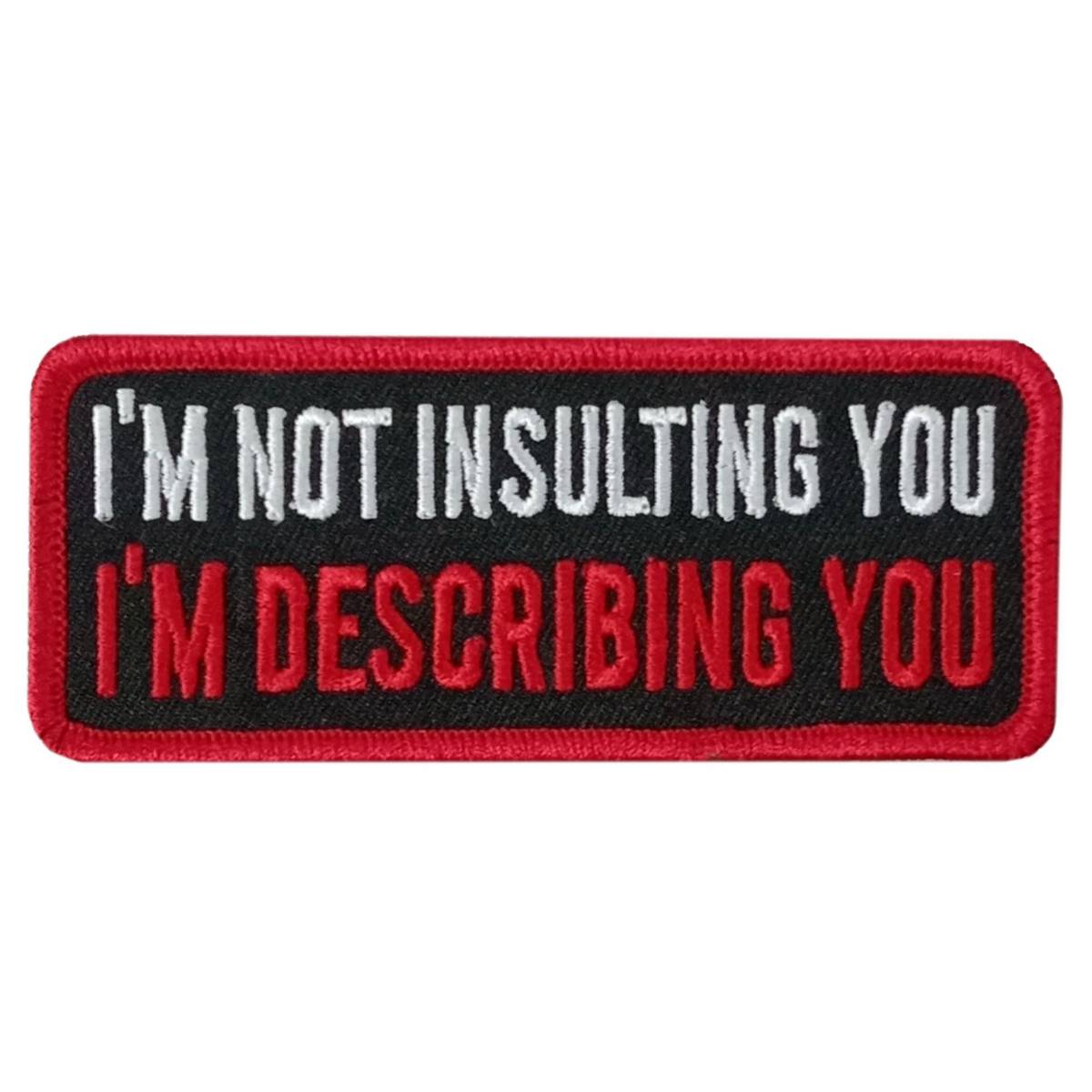 Hot Leathers Describing You 4″ X 1.5″ Embroidered Patch PPW1163