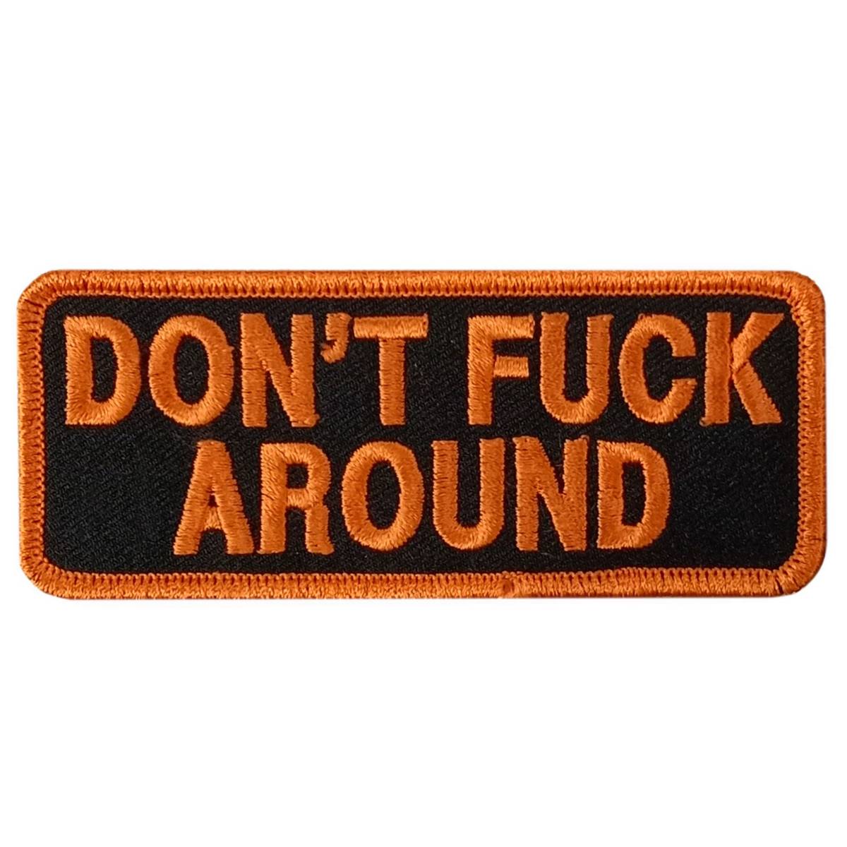 Hot Leathers Dont Fuck Around 4″ X 1.5″ Embroidered Patch PPW1167