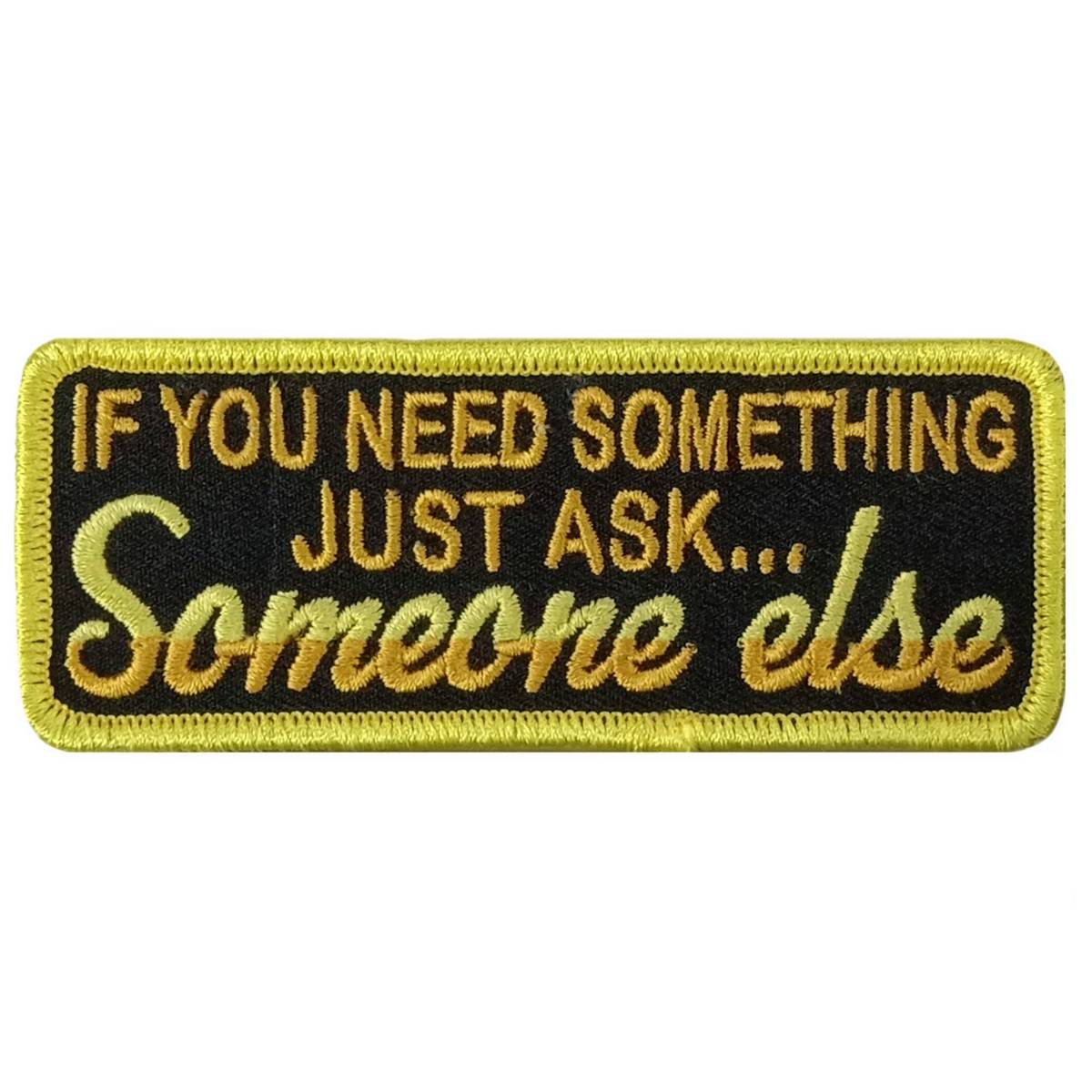 Hot Leathers Need Something 4″ X 1.5″ Embroidered Patch PPW1191