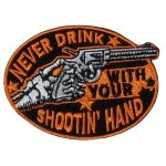 Hot Leathers Never Drink 3″ X 2.5″ Embroidered Patch PPW1246