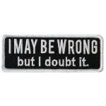 Hot Leathers I May Be Wrong 4 X 1.5″ Embroidered Patch PPW1280